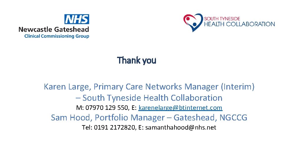 Thank you Karen Large, Primary Care Networks Manager (Interim) – South Tyneside Health Collaboration