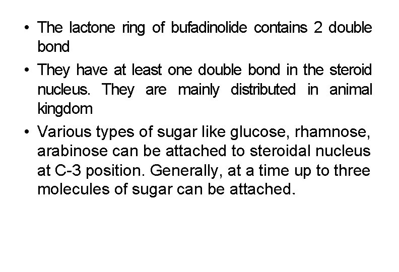  • The lactone ring of bufadinolide contains 2 double bond • They have