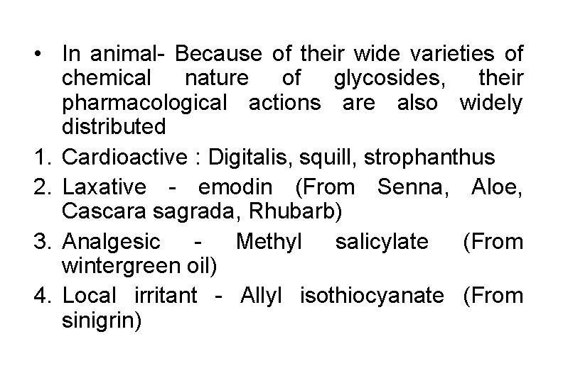  • In animal- Because of their wide varieties of chemical nature of glycosides,