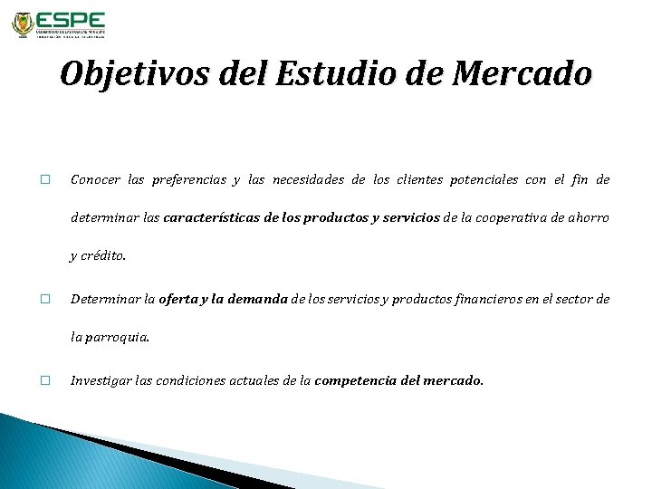 Objetivos del Estudio de Mercado � Conocer las preferencias y las necesidades de los