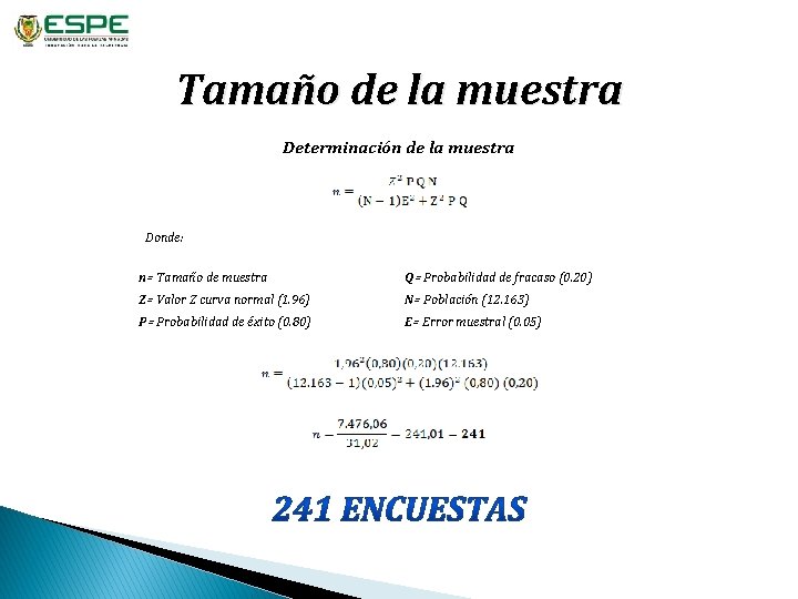 Tamaño de la muestra Determinación de la muestra Donde: n= Tamaño de muestra Q=