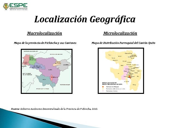 Localización Geográfica Macrolocalización Mapa de la provincia de Pichincha y sus Cantones Microlocalización Mapa