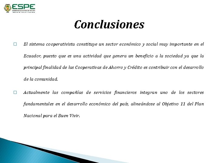 Conclusiones � El sistema cooperativista constituye un sector económico y social muy importante en