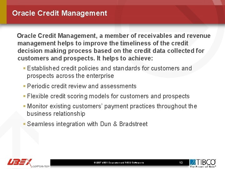 Oracle Credit Management, a member of receivables and revenue management helps to improve the