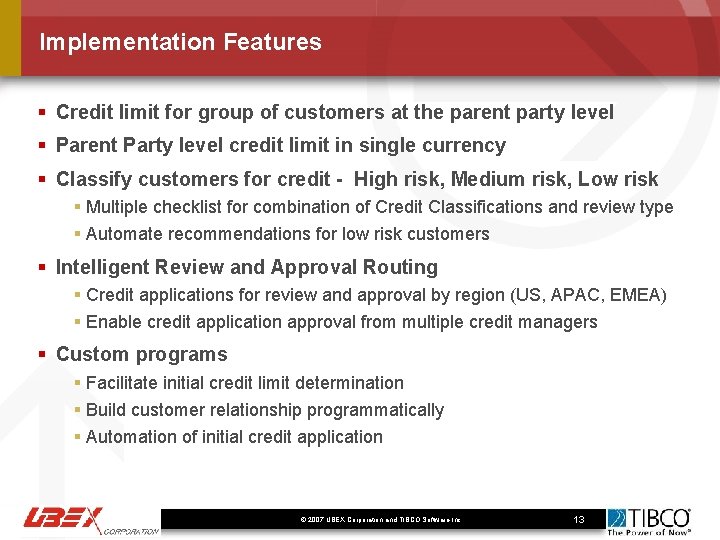 Implementation Features § Credit limit for group of customers at the parent party level