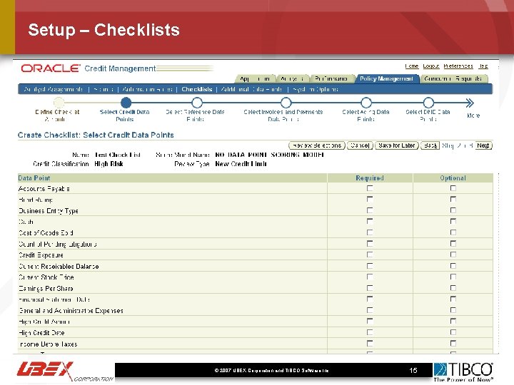 Setup – Checklists © 2007 UBEX Corporation and TIBCO Software Inc. . 15 