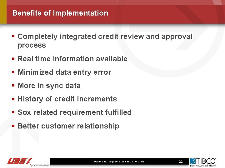 Benefits of Implementation § Completely integrated credit review and approval process § Real time