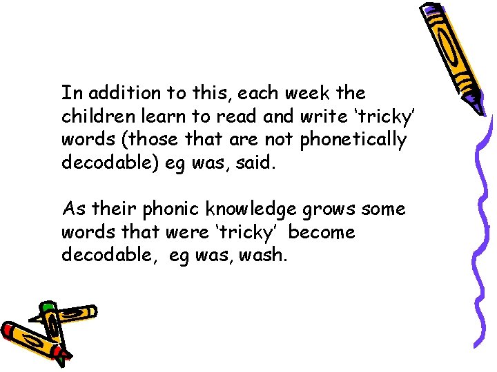In addition to this, each week the children learn to read and write ‘tricky’