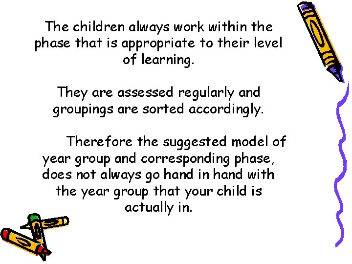 The children always work within the phase that is appropriate to their level of