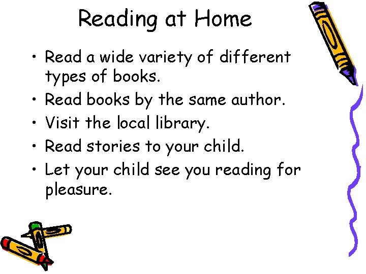 Reading at Home • Read a wide variety of different types of books. •