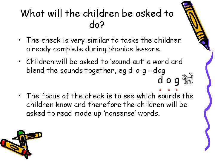 What will the children be asked to do? • The check is very similar