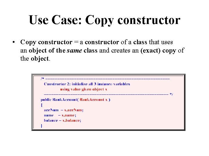 Use Case: Copy constructor • Copy constructor = a constructor of a class that Use Case: Copy constructor • Copy constructor = a constructor of a class that