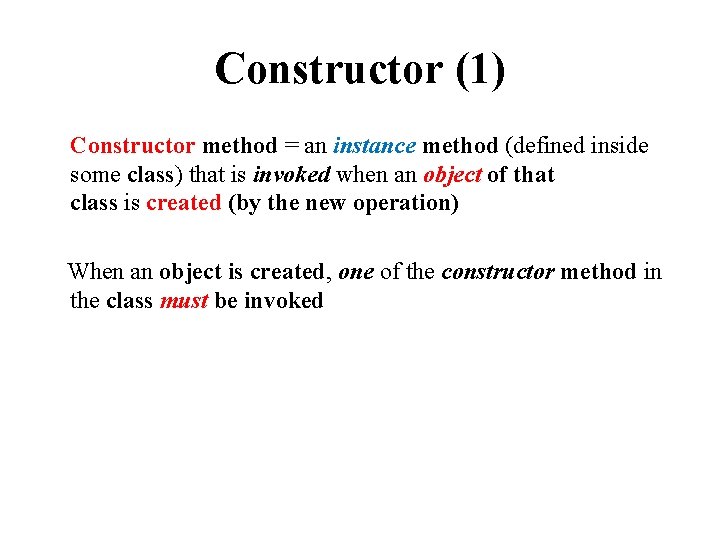 Constructor (1) Constructor method = an instance method (defined inside some class) that is Constructor (1) Constructor method = an instance method (defined inside some class) that is