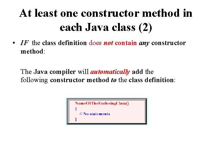 At least one constructor method in each Java class (2) • IF the class At least one constructor method in each Java class (2) • IF the class