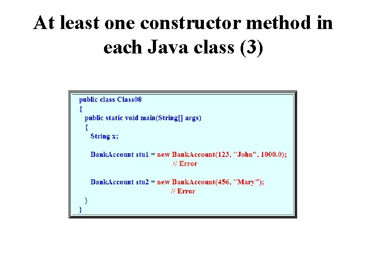 At least one constructor method in each Java class (3) At least one constructor method in each Java class (3)