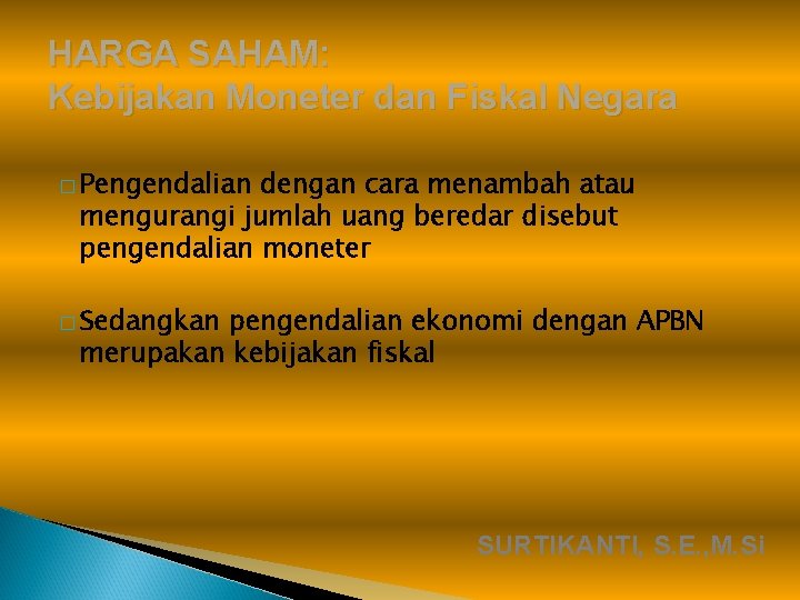 HARGA SAHAM: Kebijakan Moneter dan Fiskal Negara � Pengendalian dengan cara menambah atau mengurangi