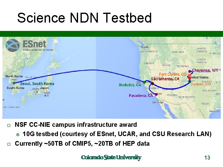 Science NDN Testbed NSF CC-NIE campus infrastructure award 10 G testbed (courtesy of ESnet,