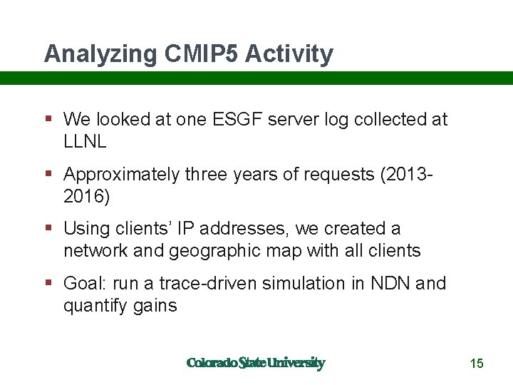 Analyzing CMIP 5 Activity We looked at one ESGF server log collected at LLNL