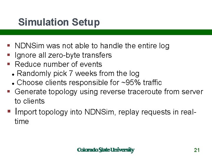 Simulation Setup NDNSim was not able to handle the entire log Ignore all zero-byte