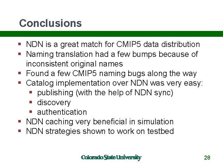 Conclusions NDN is a great match for CMIP 5 data distribution Naming translation had