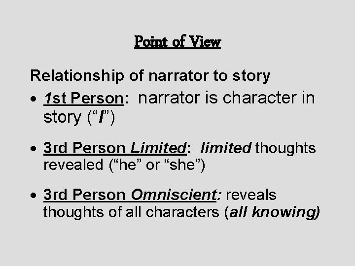 Point of View Relationship of narrator to story · 1 st Person: narrator is