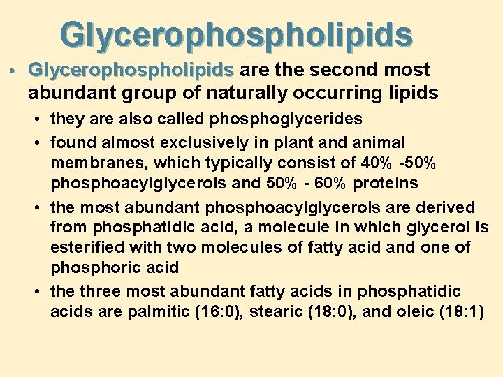 Glycerophospholipids • Glycerophospholipids are the second most abundant group of naturally occurring lipids •