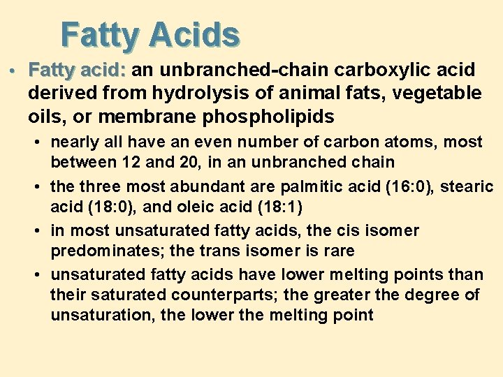 Fatty Acids • Fatty acid: an unbranched-chain carboxylic acid derived from hydrolysis of animal