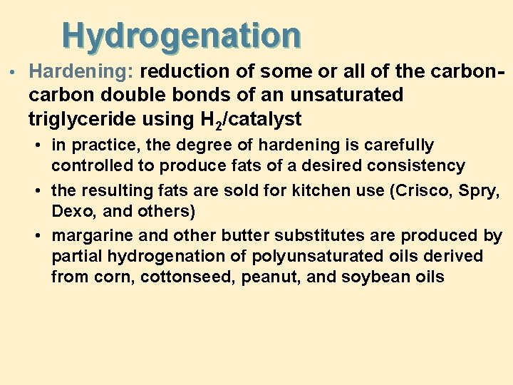 Hydrogenation • Hardening: reduction of some or all of the carbon- carbon double bonds