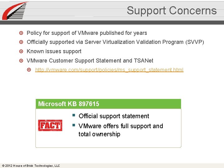 Support Concerns Policy for support of VMware published for years Officially supported via Server