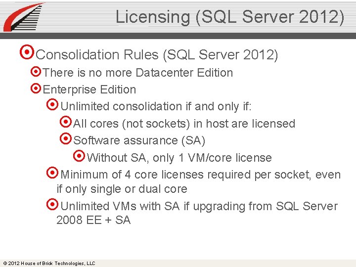 Licensing (SQL Server 2012) Consolidation Rules (SQL Server 2012) There is no more Datacenter