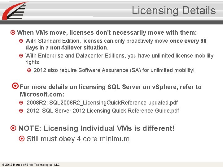 Licensing Details When VMs move, licenses don’t necessarily move with them: With Standard Edition,