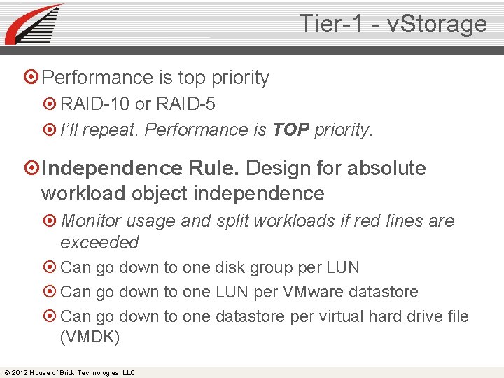 Tier-1 - v. Storage Performance is top priority RAID-10 or RAID-5 I’ll repeat. Performance