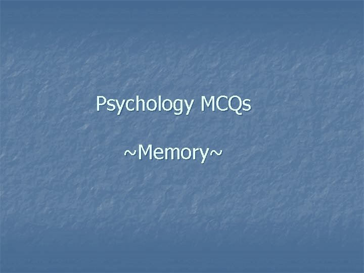 Psychology MCQs ~Memory~ 