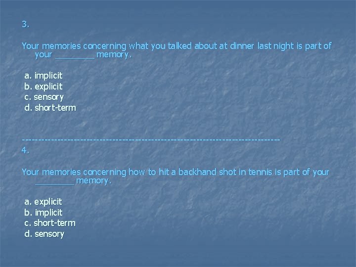 3. Your memories concerning what you talked about at dinner last night is part