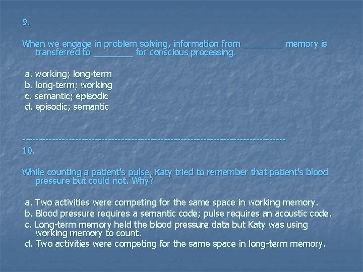 9. When we engage in problem solving, information from ____ memory is transferred to
