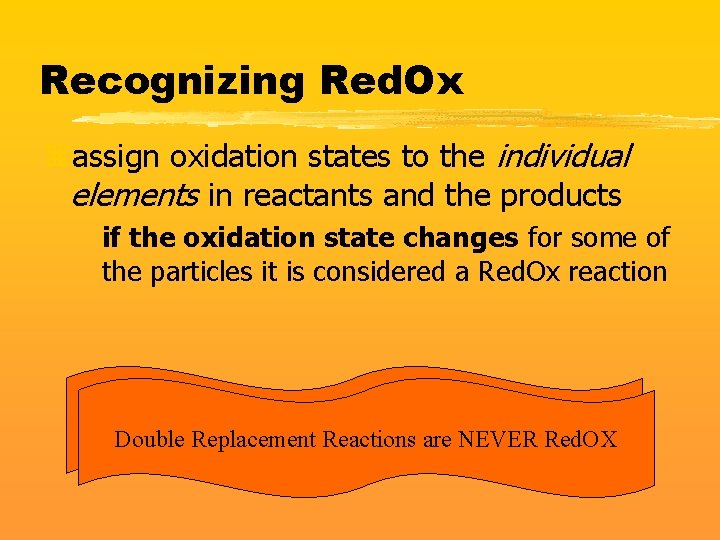 Recognizing Red. Ox zassign oxidation states to the individual elements in reactants and the
