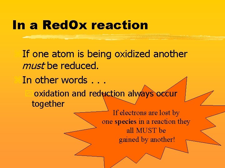 In a Red. Ox reaction z. If one atom is being oxidized another must