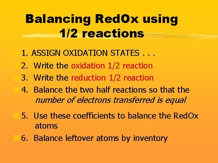 Balancing Red. Ox using 1/2 reactions z 1. z 2. z 3. z 4.