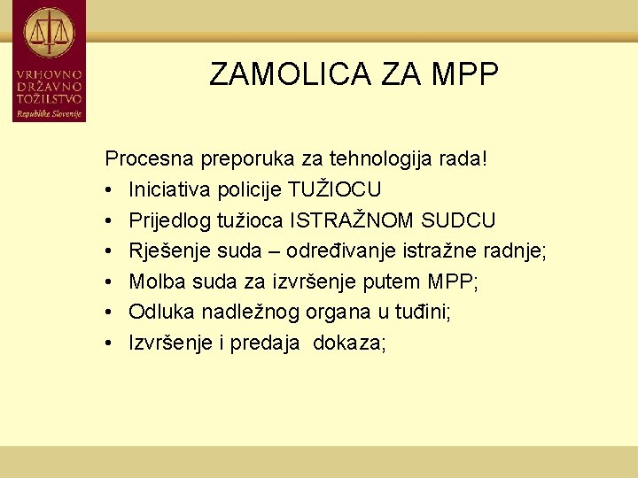 ZAMOLICA ZA MPP Procesna preporuka za tehnologija rada! • Iniciativa policije TUŽIOCU • Prijedlog