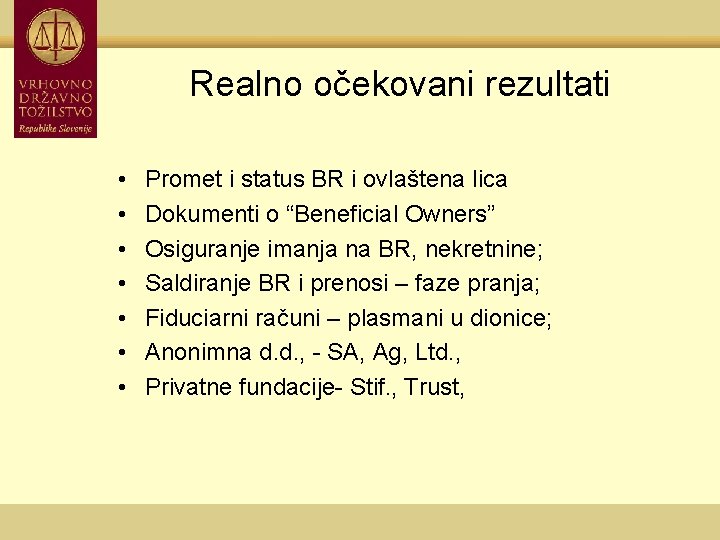 Realno očekovani rezultati • • Promet i status BR i ovlaštena lica Dokumenti o