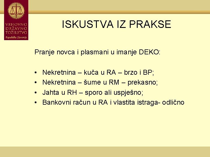 ISKUSTVA IZ PRAKSE Pranje novca i plasmani u imanje DEKO: • • Nekretnina –