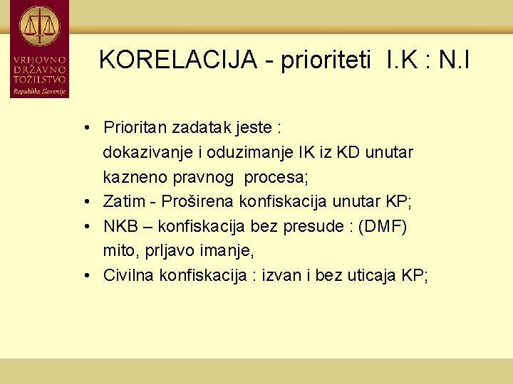 KORELACIJA - prioriteti I. K : N. I • Prioritan zadatak jeste : dokazivanje