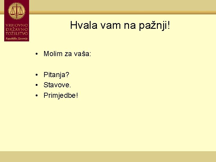 Hvala vam na pažnji! • Molim za vaša: • Pitanja? • Stavove. • Primjedbe!