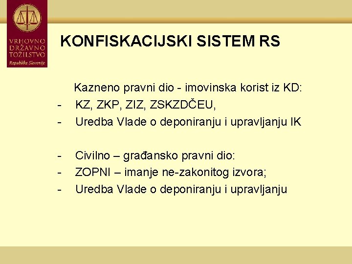 KONFISKACIJSKI SISTEM RS - Kazneno pravni dio - imovinska korist iz KD: KZ, ZKP,