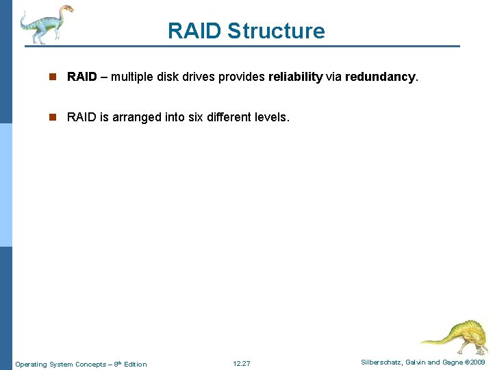 RAID Structure n RAID – multiple disk drives provides reliability via redundancy. n RAID RAID Structure n RAID – multiple disk drives provides reliability via redundancy. n RAID
