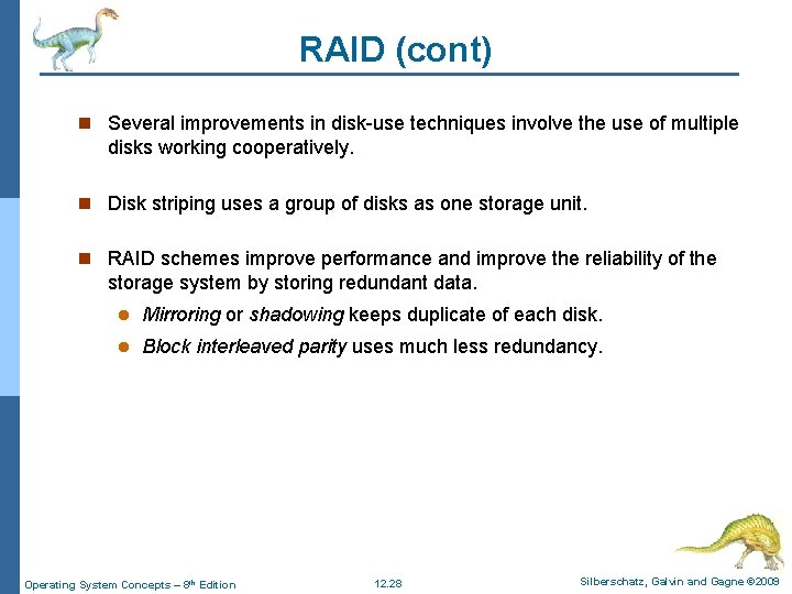 RAID (cont) n Several improvements in disk-use techniques involve the use of multiple disks RAID (cont) n Several improvements in disk-use techniques involve the use of multiple disks