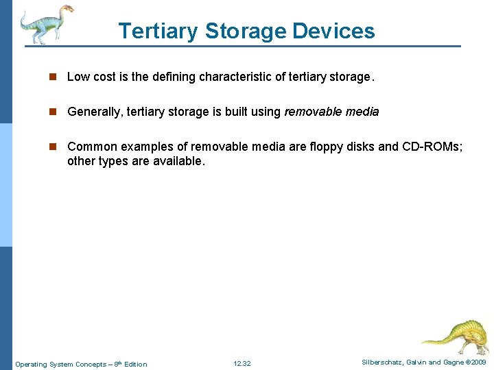 Tertiary Storage Devices n Low cost is the defining characteristic of tertiary storage. n Tertiary Storage Devices n Low cost is the defining characteristic of tertiary storage. n