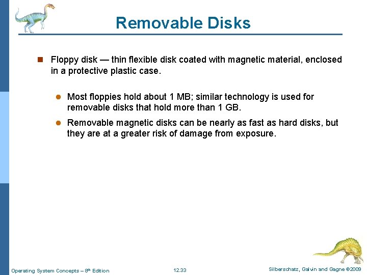 Removable Disks n Floppy disk — thin flexible disk coated with magnetic material, enclosed Removable Disks n Floppy disk — thin flexible disk coated with magnetic material, enclosed