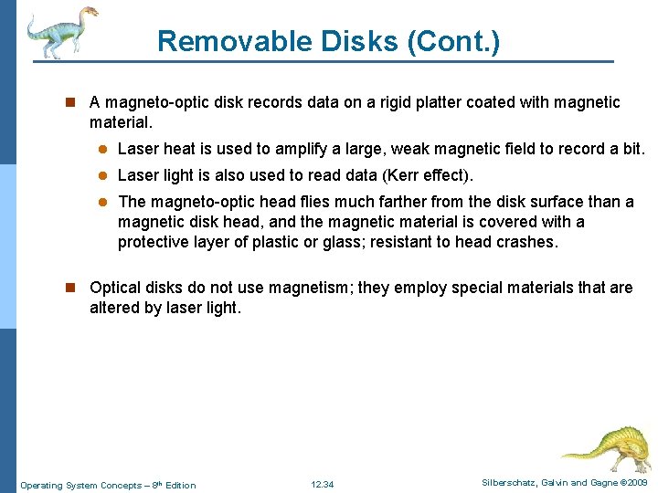 Removable Disks (Cont. ) n A magneto-optic disk records data on a rigid platter Removable Disks (Cont. ) n A magneto-optic disk records data on a rigid platter