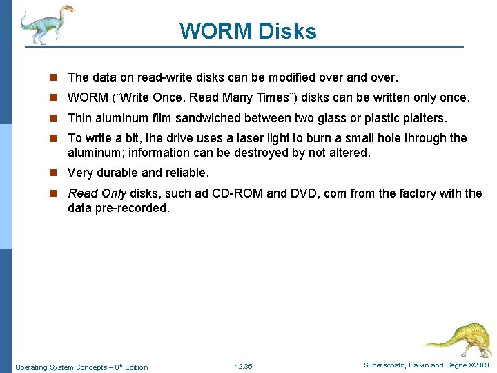 WORM Disks n The data on read-write disks can be modified over and over. WORM Disks n The data on read-write disks can be modified over and over.